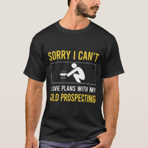 T-shirt Désolé je ne peux pas prospecter de l'or