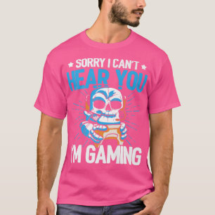 T-shirt Désolé, je ne peux pas vous entendre Joueur Vidéo