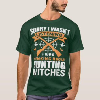 T-shirt Désolé, je n'écoutais pas, je pensais à Chasser