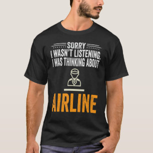 T-shirt Désolé, je n'écoutais pas que je pensais à Airline