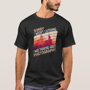 T-shirt Désolé, je n'écoutais pas que je pensais à Phot