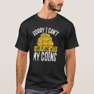T-shirt Désolé Je Peux Avoir Des Plans Avec Mes Pièces Coi
