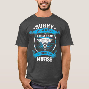 T-shirt Désolé, Je Suis Déjà Pris Par Une Infirmière