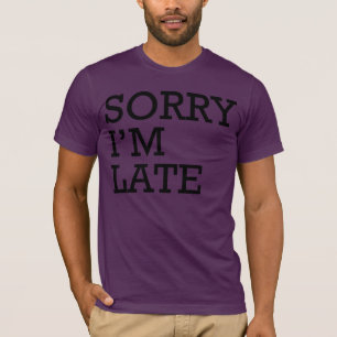 T-shirt Désolé je suis en retard
