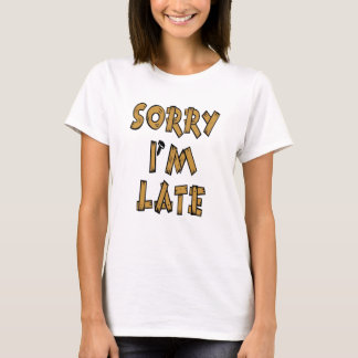 T-shirt Désolé je suis en retard