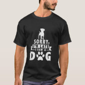 T-shirt Désolé, je suis en retard J'ai vu un chien mignon (Devant)