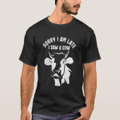 T-shirt Désolé Je Suis En Retard J'Ai Vu Un Rancher D'Agri (Devant)