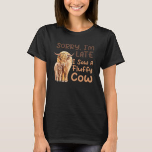 T-shirt Désolé, je suis en retard J'ai vu une vache mousse