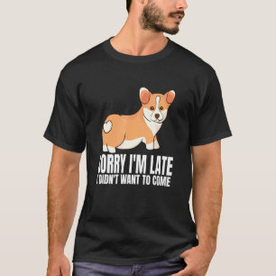 T-shirt Désolé je suis en retard Je ne voulais pas venir C
