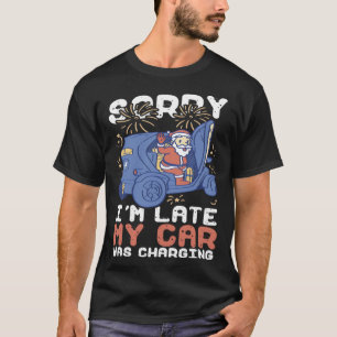 T-shirt Désolé Je Suis En Retard Ma Voiture Chargait Ev El