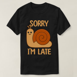 T-shirt Désolé je suis en retard Mignon Escargot Kawaii