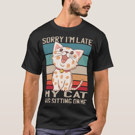 T-shirt Désolé Je suis en retard Mon chat était assis sur  (Devant)