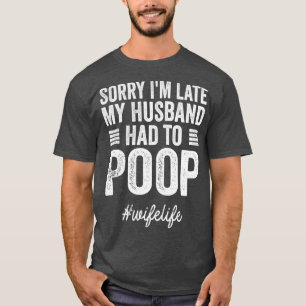 T-shirt Désolé Je suis en retard Mon Hus a dû mettre un ca