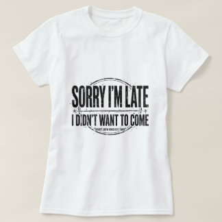 T-shirt Désolé je suis en retard t shirt humour léger