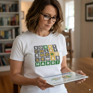 T-shirt Désolé, je suis en retard Wordle a été dur amusant