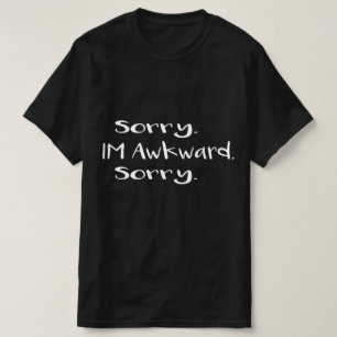 T-shirt désolé, je suis gêné.