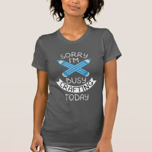 T-shirt Désolé Je suis occupé Artisanat aujourd'hui Amateu