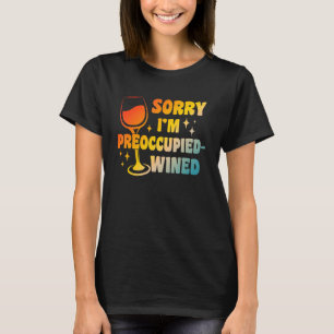 T-shirt Désolé, je suis préoccupé Vêtements Wined