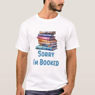 T-shirt Désolé, je suis pris - Humour de bibliophile