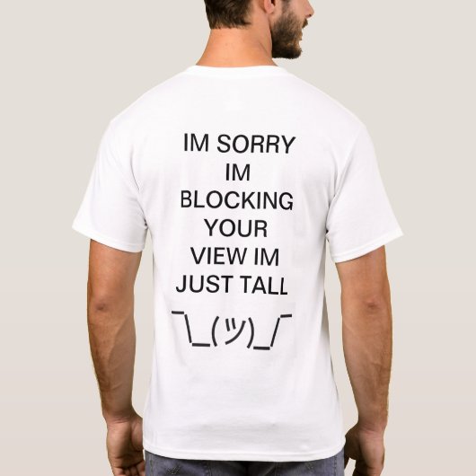 T-shirt Désolé, je suis tall, j\_(ツ)_/... (Dos)