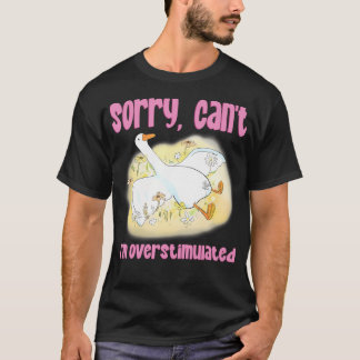 T-shirt Désolé, je suis trop surstimulé, espèce de dinde