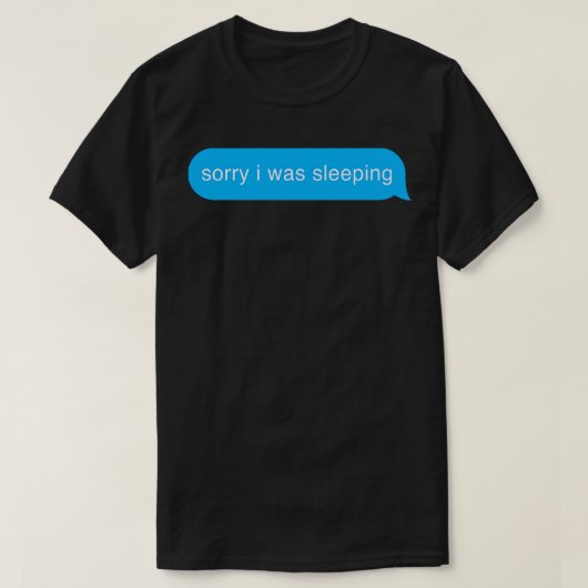 T-shirt Désolé J'Étais En Train De Dormir Bubble Imessage (Design devant)