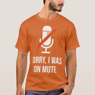 T-shirt Désolé, j'étais sur muet