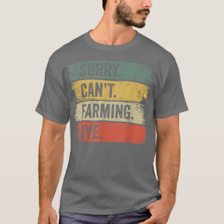 T-shirt Désolé, l'agriculteur ne peut pas cultiver