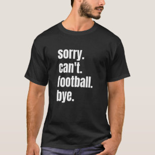 T-shirt Désolé, le football ne peut pas être un joueur de