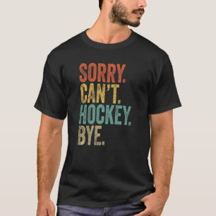 T-shirt Désolé, le hockey ne peut pas obéir à des mèmes sa