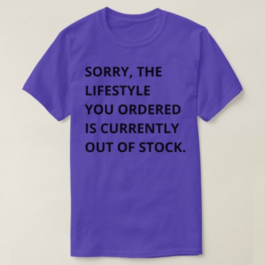 T-shirt désolé le style de vie que vous avez commandé est (Design devant)