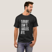 T-shirt Désolé Les Aigles ne peuvent pas regarder les oise (Devant entier)