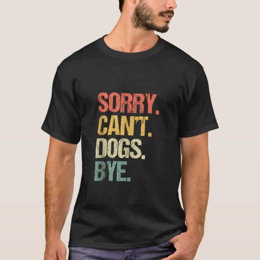T-shirt Désolé, les chiens peuvent-ils devenir des chiens  (Devant)