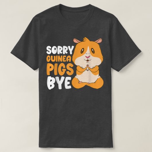T-shirt Désolé, les cochons de Guinée au-dessus de la pomm (Design devant)