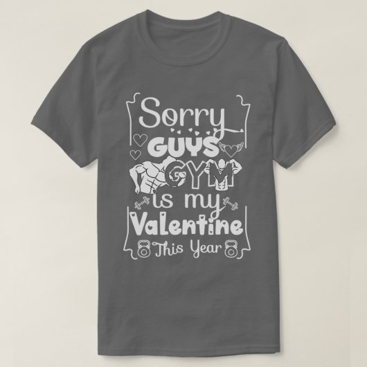 T-shirt Désolé les gars GYM est ma Saint Valentin Cette an (Design devant)