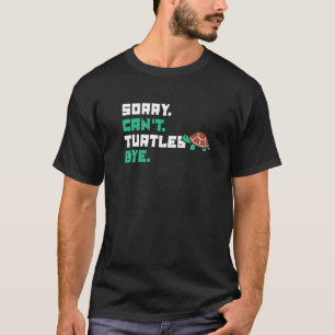 T-shirt Désolé, les tortues ne peuvent pas se cacher Torto