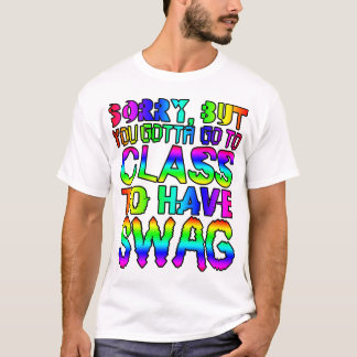 T-shirt Désolé, mais tu dois aller en classe pour avoir un