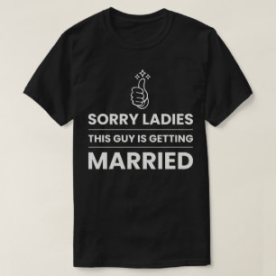 T-shirt Désolé Mesdames, Ce Mec Se Marie
