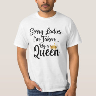 T-shirt Désolé Mesdames, je suis pris par une Reine -