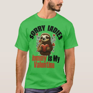 T-shirt Désolé Mesdames maman est ma Saint Valentin saint