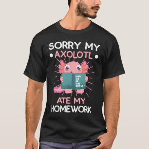 T-shirt Désolé mon axolotl a mangé mon école de professeur