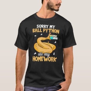 T-shirt Désolé, Mon Ball Python A Mat Mon Homework Snake B