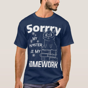 T-shirt Désolé Mon Hamster A Mangé Mon Devoir Amoureux De