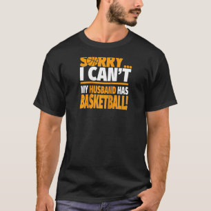T-shirt Désolé, mon mari n'a pas de basket-ball - Basketba