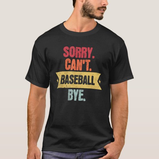 T-shirt Désolé ne peut pas au revoir de baseball Citation (Devant)