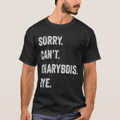 T-shirt Désolé ne peut pas Charybdis Cryptids Funny Hallow (Devant)