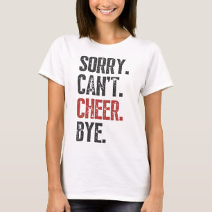 T-shirt Désolé, ne peut pas encourager au revoir Cheerlead