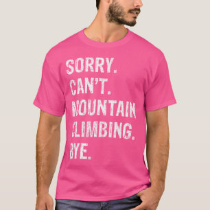 T-shirt Désolé ne peut pas escalader la montagne au revoir