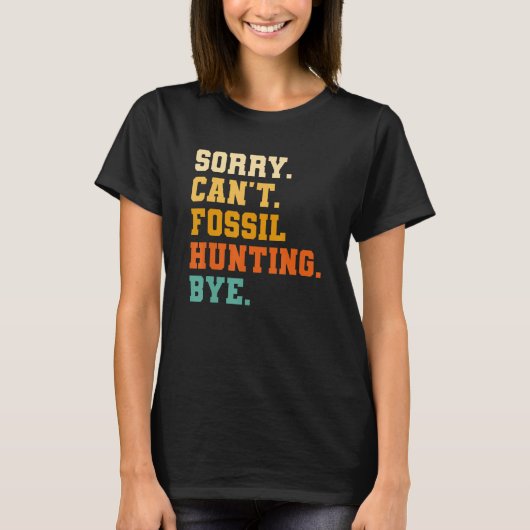 T-shirt Désolé ne peut pas la chasse aux fossiles au Paléo (Devant)