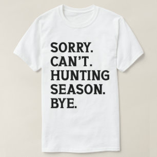 T-shirt Désolé ne peut pas la saison de chasse à l'amour d